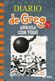 Diario de Greg 14 - Arrasa con todo【電子書籍】[ Jeff Kinney ]