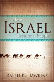 How Israel Became a People【電子書籍】[ Ralph K. Hawkins ]