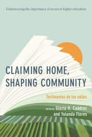 Claiming Home, Shaping Community Testimonios de los valles【電子書籍】