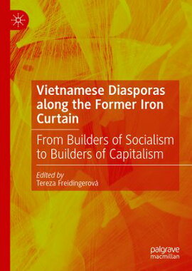 Vietnamese Diasporas along the Former Iron Curtain From Builders of Socialism to Builders of Capitalism
