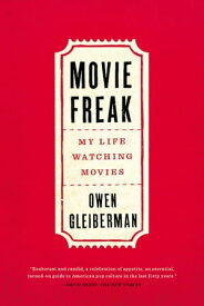 Movie Freak My Life Watching Movies【電子書籍】[ Owen Gleiberman ]