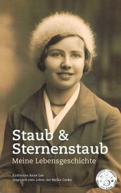 Staub & Sternenstaub - Meine Lebensgeschichte【電子書籍】[ Katherine Anne Lee ]