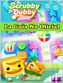Scrubby Dubby Saga La Gu?a No Oficial【電子書籍】[ Hiddenstuff Entertainment ]