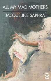 All My Mad Mothers【電子書籍】[ Jacqueline Saphra ]