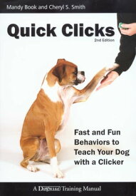 QUICK CLICKS FAST AND FUN BEHAVIORS TO TEACH YOUR DOG WITH A CLICKER 2nd Ed.【電子書籍】[ Mandy Book ]