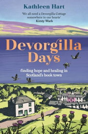 Devorgilla Days finding hope and healing in Scotland's book town【電子書籍】[ Kathleen Hart ]