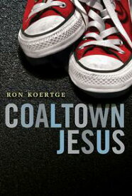 Coaltown Jesus【電子書籍】[ Ron Koertge ]