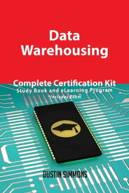 Data Warehousing Complete Certification Kit - Study Book and eLearning Program【電子書籍】[ Dustin Simmons ]