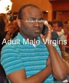 Adult Male Virgins【電子書籍】[ Ashley Bradley ]