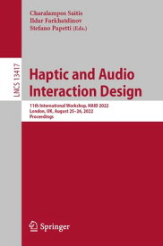 Haptic and Audio Interaction Design 11th International Workshop, HAID 2022, London, UK, August 25?26, 2022, Proceedings【電子書籍】