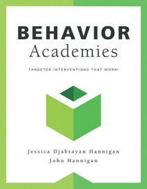 Behavior Academies Targeted Interventions That Work! (Cultivate and sustain a harmonious school with targeted behavior interventions that work.)【電子書籍】[ Jessica Djabrayan Hannigan ]