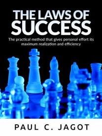 The Laws of Success (Translated) The practical method that gives personal effort its maximum realization and efficiency【電子書籍】[ C. Paul Jagot ]