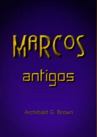 Marcos Antigos【電子書籍】[ Silvio Dutra ]