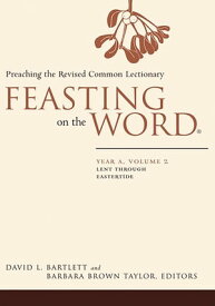 Feasting on the Word: Year A, Volume 2 Lent through Eastertide【電子書籍】