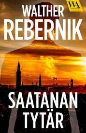 Saatanan tyt?r 【電子書籍】[ Walther Rebernik ]