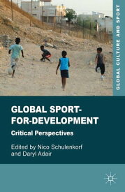 Global Sport-for-Development Critical Perspectives【電子書籍】[ Daryl Adair ]