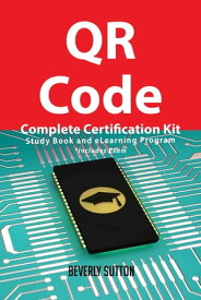 QR Code Complete Certification Kit - Study Book and eLearning Program【電子書籍】[ Beverly Sutton ]