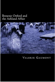 Brownie Oxford and the Ashland Affair【電子書籍】[ Valerie Gaumont ]
