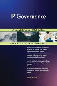 IP Governance A Complete Guide - 2020 Edition【電子書籍】[ Gerardus Blokdyk ]