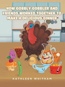 How Gobbly Gobbler and Friends Worked Together to Make a Delicious Dinner