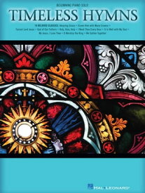 Timeless Hymns (Songbook) Beginning Piano Solo【電子書籍】[ Hal Leonard Corp. ]