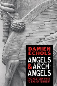 Angels and Archangels A Magician's Guide【電子書籍】[ Damien Echols ]