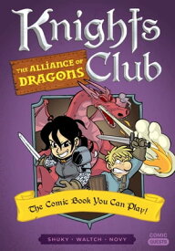 Knights Club: The Alliance of Dragons The Comic Book You Can Play【電子書籍】[ Shuky ]