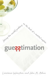 Guesstimation Solving the World's Problems on the Back of a Cocktail Napkin【電子書籍】[ Lawrence Weinstein ]