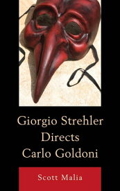 Giorgio Strehler Directs Carlo Goldoni【電子書籍】[ Scott Malia, College of the Holy Cross ]