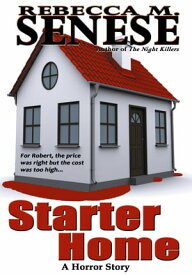 Starter Home: A Horror Story【電子書籍】[ Rebecca M. Senese ]