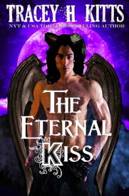 The Eternal Kiss【電子書籍】[ Tracey H. Kitts ]
