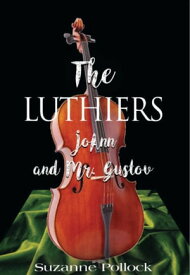 THE LUTHIERS: JoAnn and Mr. Gustov【電子書籍】[ Suzanne Pollock ]