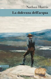 La dolcezza dell'acqua【電子書籍】[ Nathan Harris ]