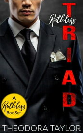 Ruthless Triad - the COMPLETE boxset collection Victor Her Ruthless Crush, Victor Her Ruthless Owner, Victor Her Ruthless Husband, Han, Phantom【電子書籍】[ Theodora Taylor ]