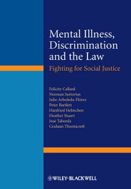Mental Illness, Discrimination and the Law Fighting for Social Justice【電子書籍】[ Felicity Callard ]