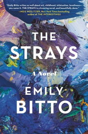 The Strays A Novel【電子書籍】[ Emily Bitto ]