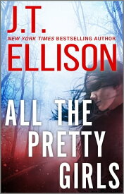 All the Pretty Girls【電子書籍】[ J.T. Ellison ]