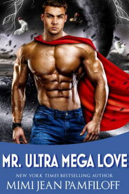 Mr. Ultra Mega Love【電子書籍】[ Mimi Jean Pamfiloff ]
