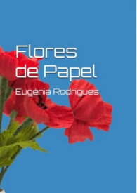 Flores de Papel【電子書籍】[ Eug?nia M. Rodrigues ]