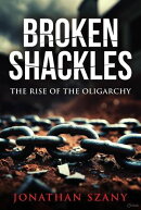 Broken Shackles: The Rise of the Oligarchy