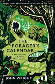 The Forager's Calendar A Seasonal Guide to Nature’s Wild Harvests【電子書籍】[ John Wright ]