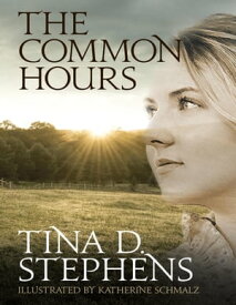 The Common Hours【電子書籍】[ Tina D. Stephens ]