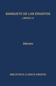 Banquete de los eruditos. Libros I-II【電子書籍】[ Ateneo ]