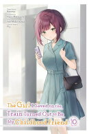 The Girl I Saved on the Train Turned Out to Be My Childhood Friend, Vol. 10 (manga)
