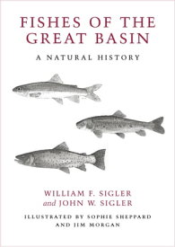 Fishes of the Great Basin A Natural History【電子書籍】[ John W. Sigler ]