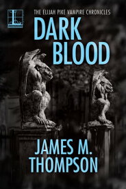 Dark Blood【電子書籍】[ James M. Thompson ]