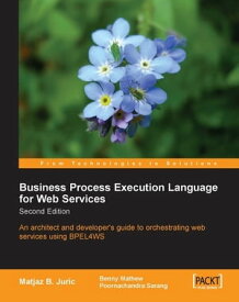 Business Process Execution Language for Web Services 2nd Edition【電子書籍】[ Benny Mathew ]
