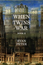 When Twins War: Book II【電子書籍】[ Ryan Peter ]
