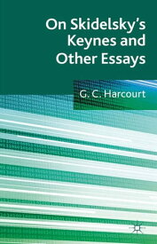 On Skidelsky's Keynes and Other Essays Selected Essays of G. C. Harcourt【電子書籍】[ G. Harcourt ]