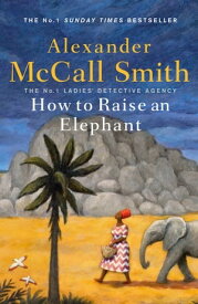 How to Raise an Elephant【電子書籍】[ Alexander McCall Smith ]